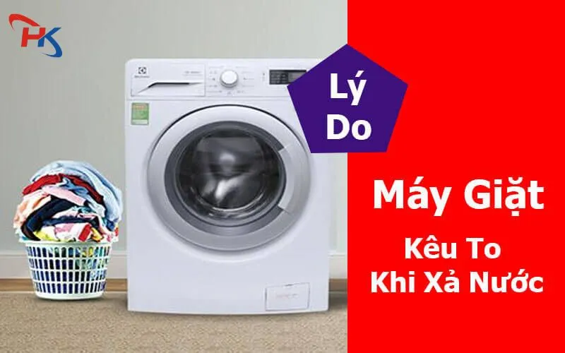 Máy Giặt Kêu To Khi Xả Nước