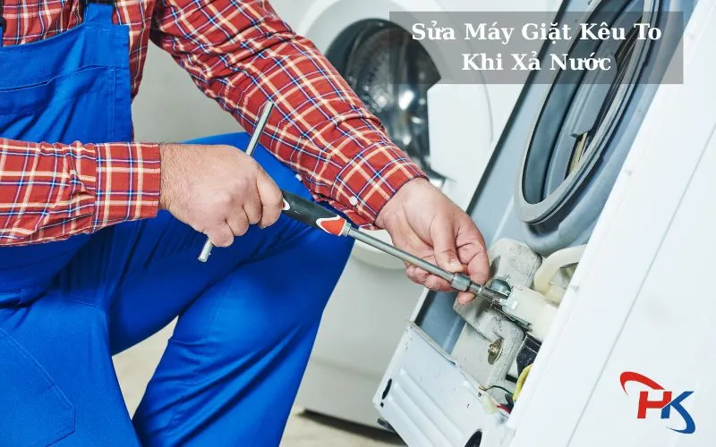 Sửa Máy Giặt Kêu To Khi Xả Nước