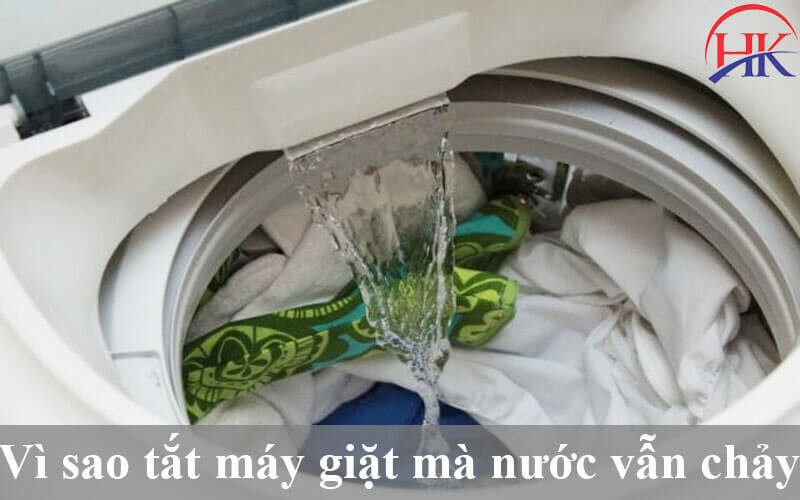 tắt máy giặt mà nước vẫn chảy