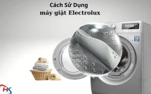 Cách Sử Dụng Máy Giặt Electrolux