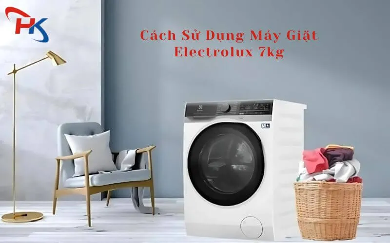 Cách Sử Dụng Máy Giặt Electrolux 7kg