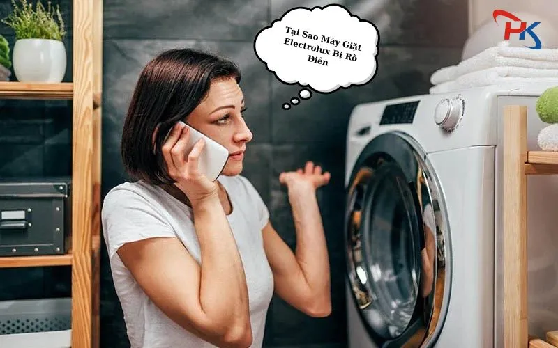 Tại Sao Máy Giặt Electrolux Bị Rò Điện