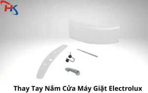 Thay Tay Nắm Cửa Máy Giặt Electrolux