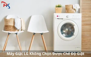 Máy Giặt LG Không Chọn Được Chế Độ Giặt