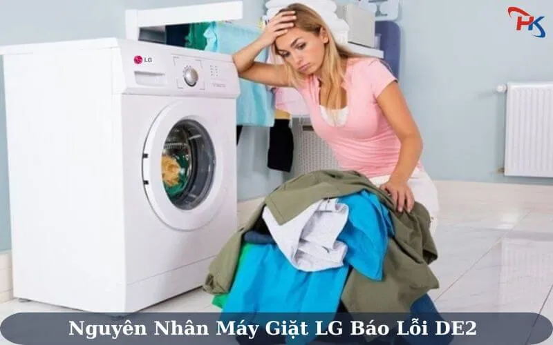 Nguyên nhân máy giặt LG báo lỗi DE2