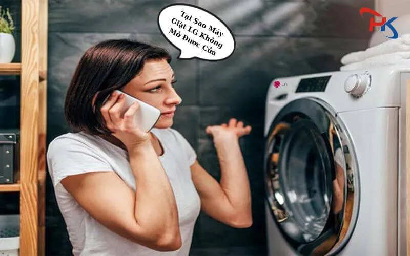 Tại Sao Máy Giặt LG Không Mở Được Cửa
