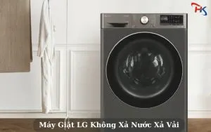 Máy Giặt LG Không Xả Nước Xả Vải